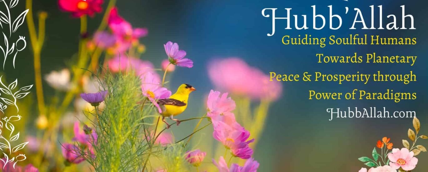 Text over an image of spring flowers and bees: "Hubb'Allah Guiding Soulful Humans Towards Planetary Peace & Prosperity through Power of Paradigms" HubbAllah.com